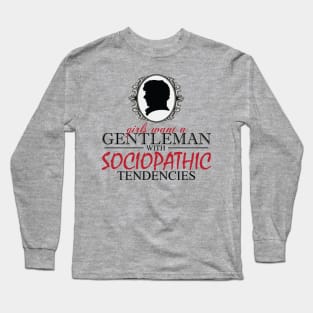 Sociopathic Tendencies Long Sleeve T-Shirt